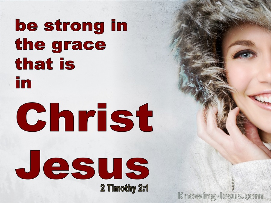 2 Timothy 2:1 Be Strong In The Grace That Is In Christ Jesus (red)